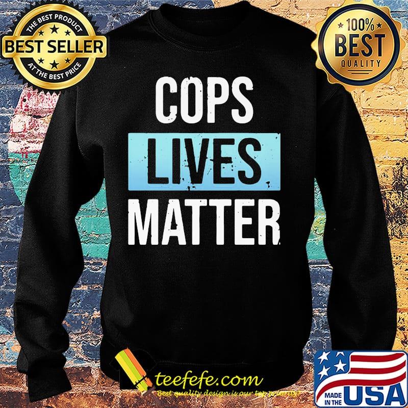Official Cops Lives matter Shirt Sweater Official Cops Lives matter Shirt Sweater