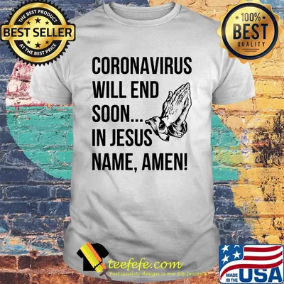 Official Coronavirus Will End Soon In Jesus Name Amen Shirt