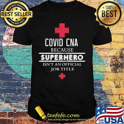 Official Covid CNA because superhero isn't an official job title shirt