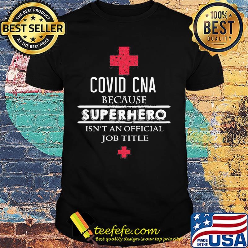 Official Covid CNA because superhero isn't an official job title shirt