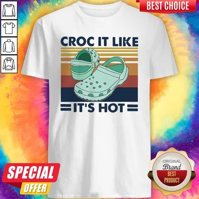 Official Croc It Like Its Hot Vintage Shirt