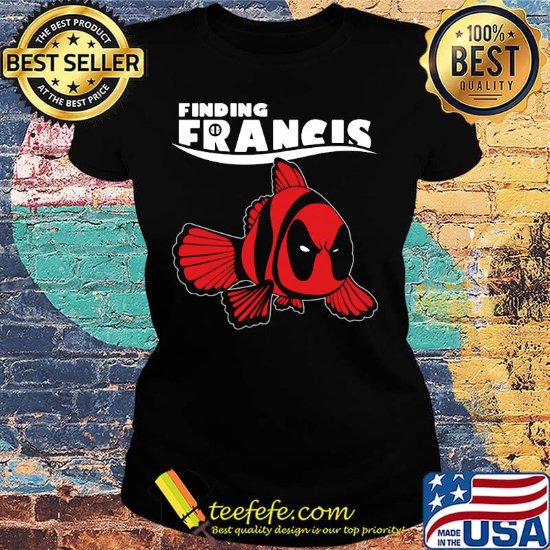 Official Deadpool fish finding francis s Ladies tee Official Deadpool fish finding francis s Ladies tee