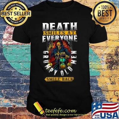 Official Death Smiles At Everyone Grumpy Old Men Smile Back Shirt