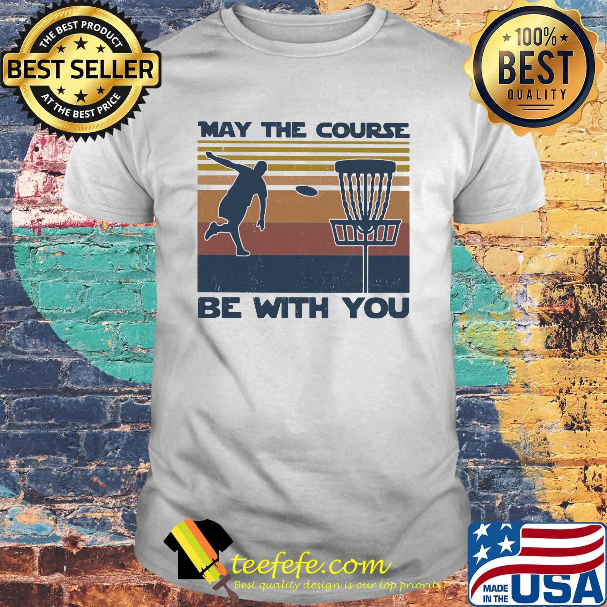Official disc golf may the course be with you vintage retro shirt Official disc golf may the course be with you vintage retro shirt