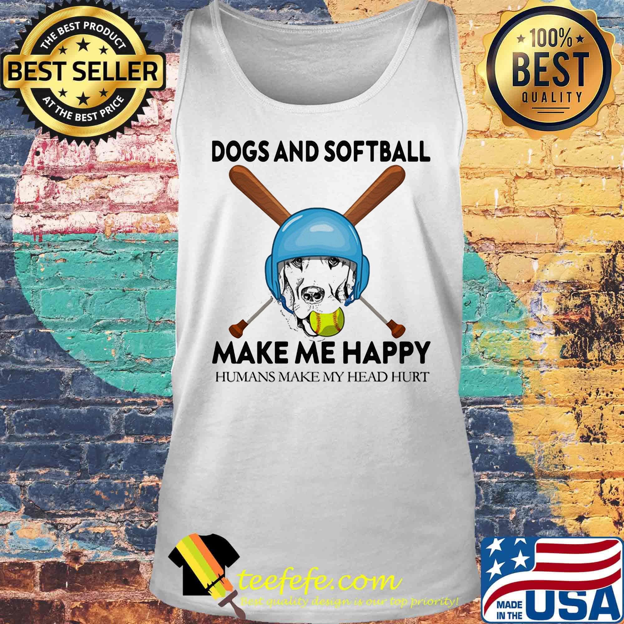 Official Dogs And Softball Make Me Happy Humans Make My Head Hurt Shirt Tank top Official Dogs And Softball Make Me Happy Humans Make My Head Hurt Shirt Tank top