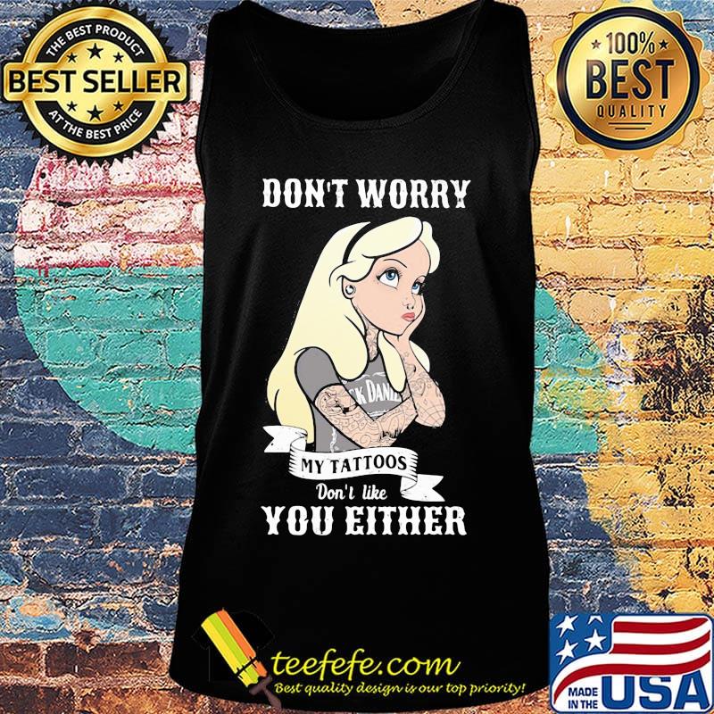 Official Don't worry my tattoos don't like you either s Tank top Official Don't worry my tattoos don't like you either s Tank top