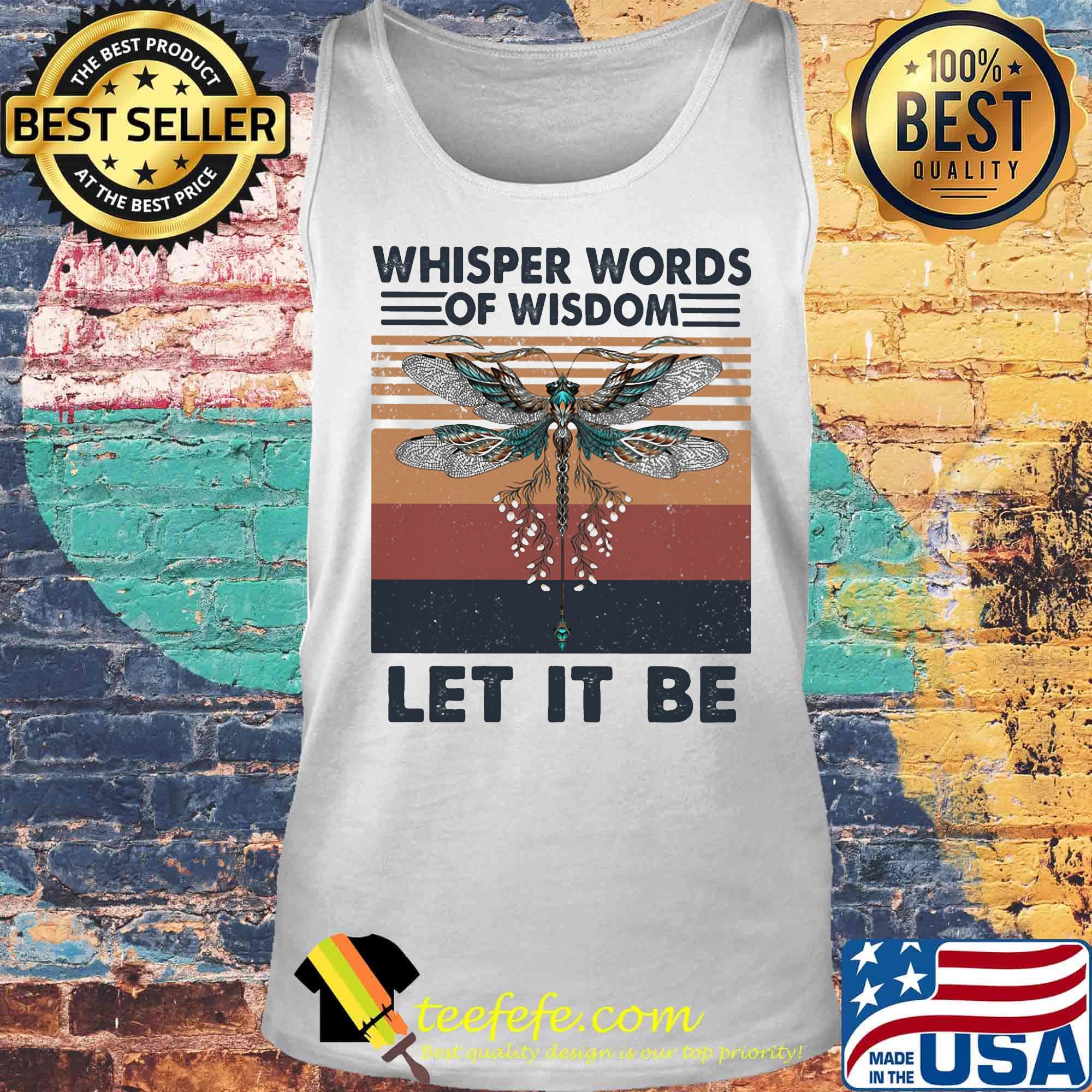 Official Dragonfly Whisper words of wisdom Let it be Vintage retro s Tank top Official Dragonfly Whisper words of wisdom Let it be Vintage retro s Tank top