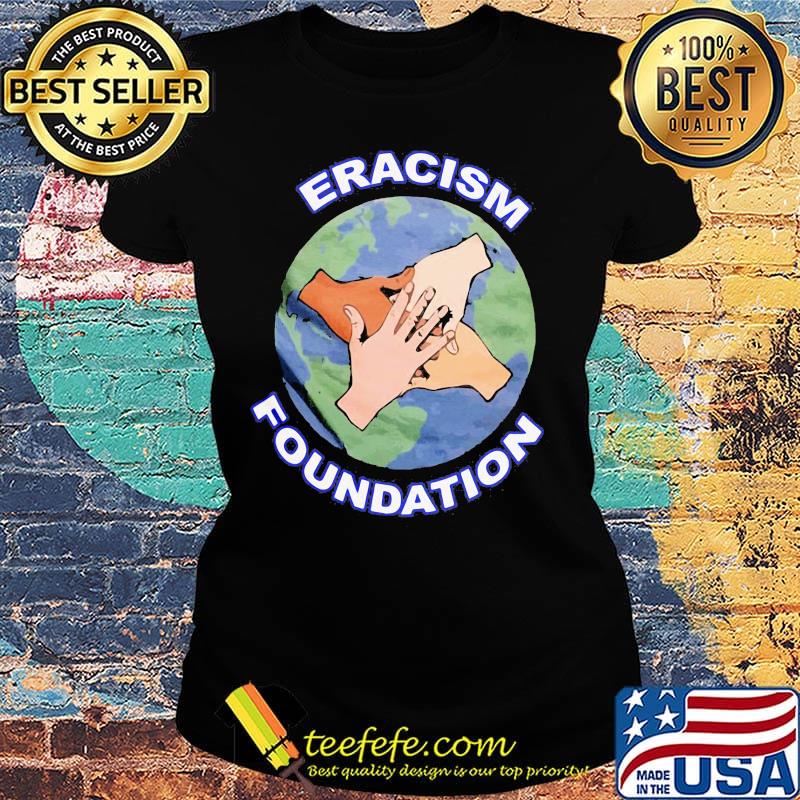 Official eracism foundation earth s Ladies tee Official eracism foundation earth s Ladies tee