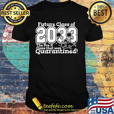 Official Future Class Of 2033 The Pre-K Class That Was Quarantined Shirt