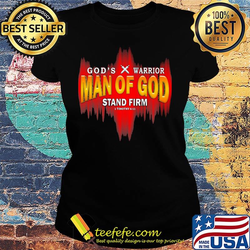 Official God's Warrior Man Of God Stand Firm Jesus Shirt Ladies tee Official God's Warrior Man Of God Stand Firm Jesus Shirt Ladies tee