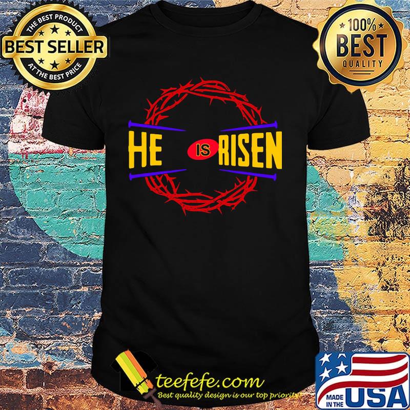 Official He is risen shirt Official He is risen shirt