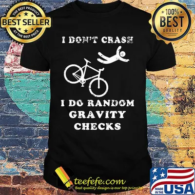 Official I don't crash I do random gravity checks shirt