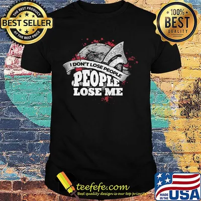 Official I Don't Lose People People Lose Me Shirt