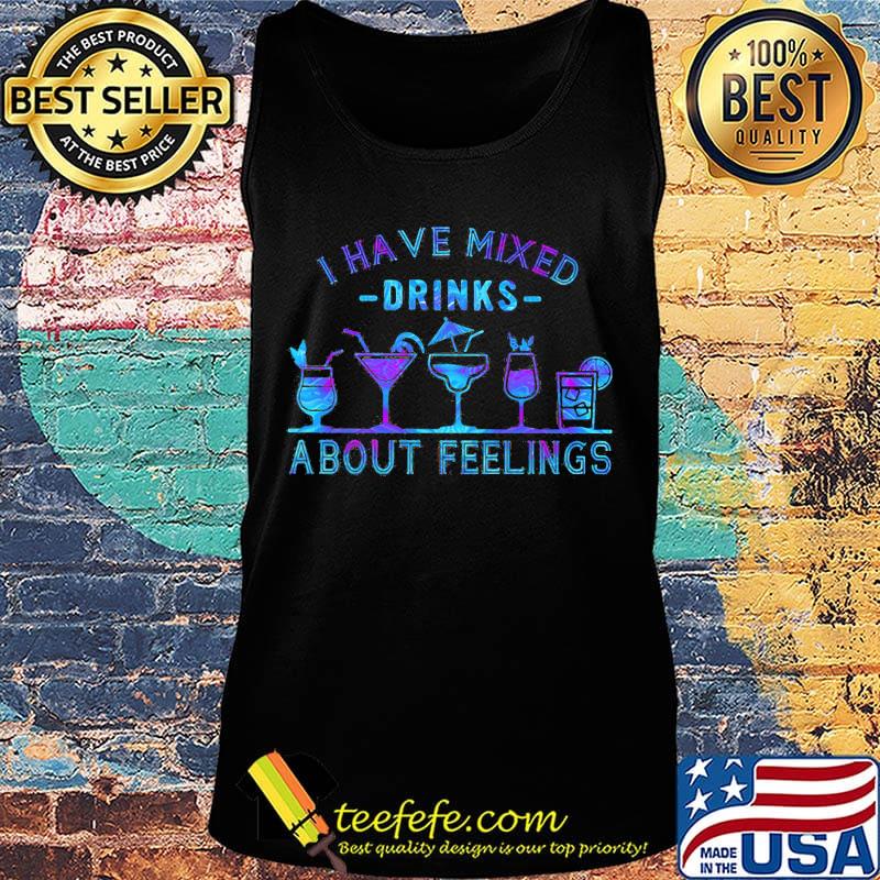 Official I have mixed drinks about feelings s Tank top Official I have mixed drinks about feelings s Tank top