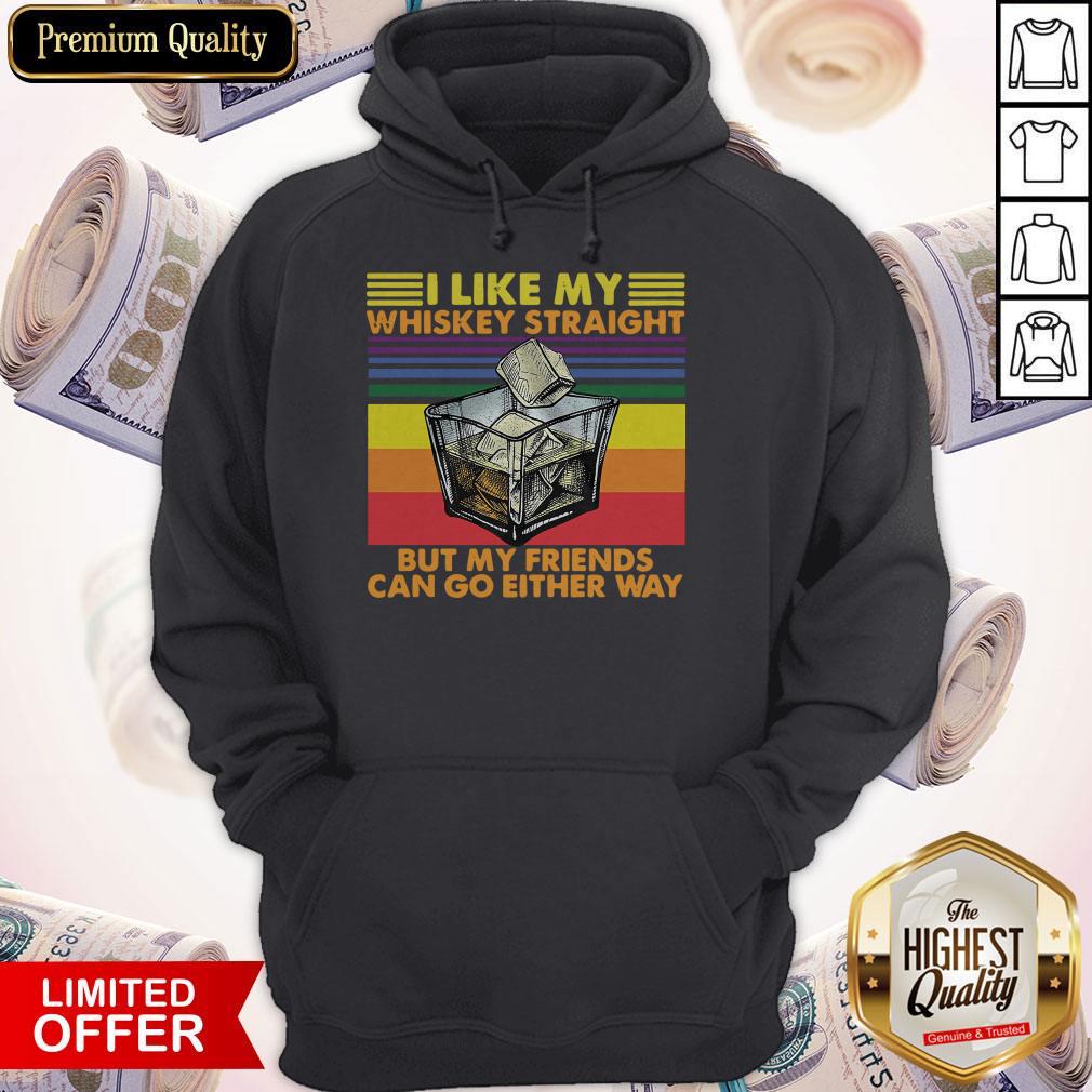 official-i-like-my-whiskey-straight-but-my-friends-can-go-either-hoodie.jpg