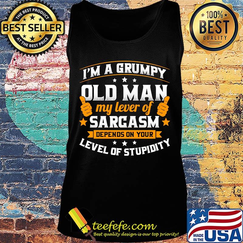 Official I'm a grumpy old man my lever of sarcasm depends on your level of stupidity s Tank top Official I'm a grumpy old man my lever of sarcasm depends on your level of stupidity s Tank top