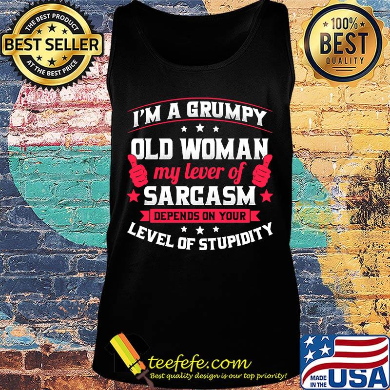 Official I'm a grumpy old woman my lever of sarcasm depends on your level of stupidity s Tank top Official I'm a grumpy old woman my lever of sarcasm depends on your level of stupidity s Tank top
