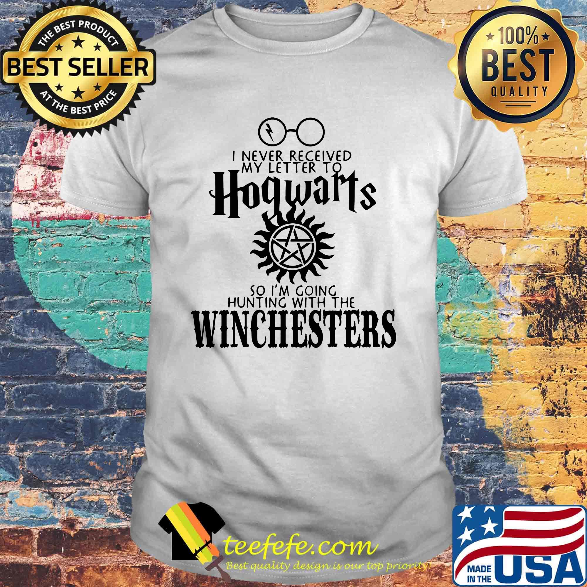 Official I never received my letter to Hogwarts so I'm going hunting with the Winchesters shirt