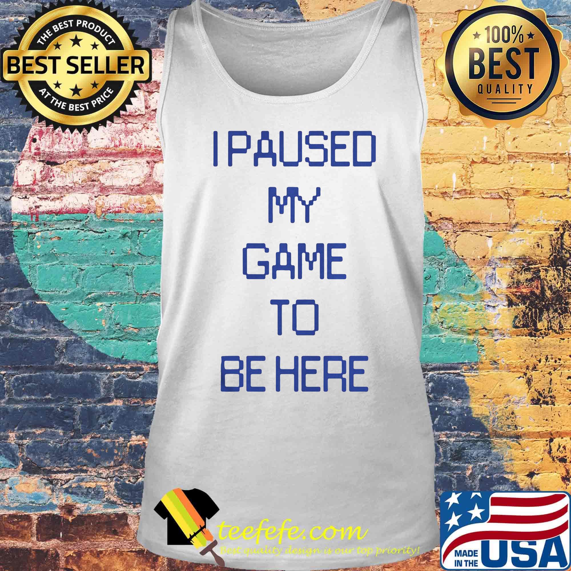 Official I paused my game to be here classic s Tank top Official I paused my game to be here classic s Tank top