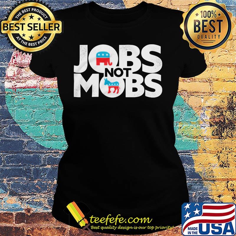 Official Jobs not mobs s Ladies tee Official Jobs not mobs s Ladies tee