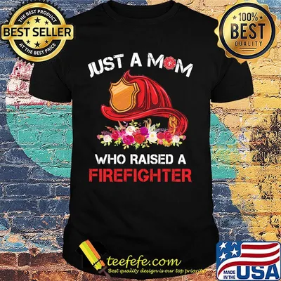 Official Just A Mom Who Raised A Firefighter Flowers Shirt