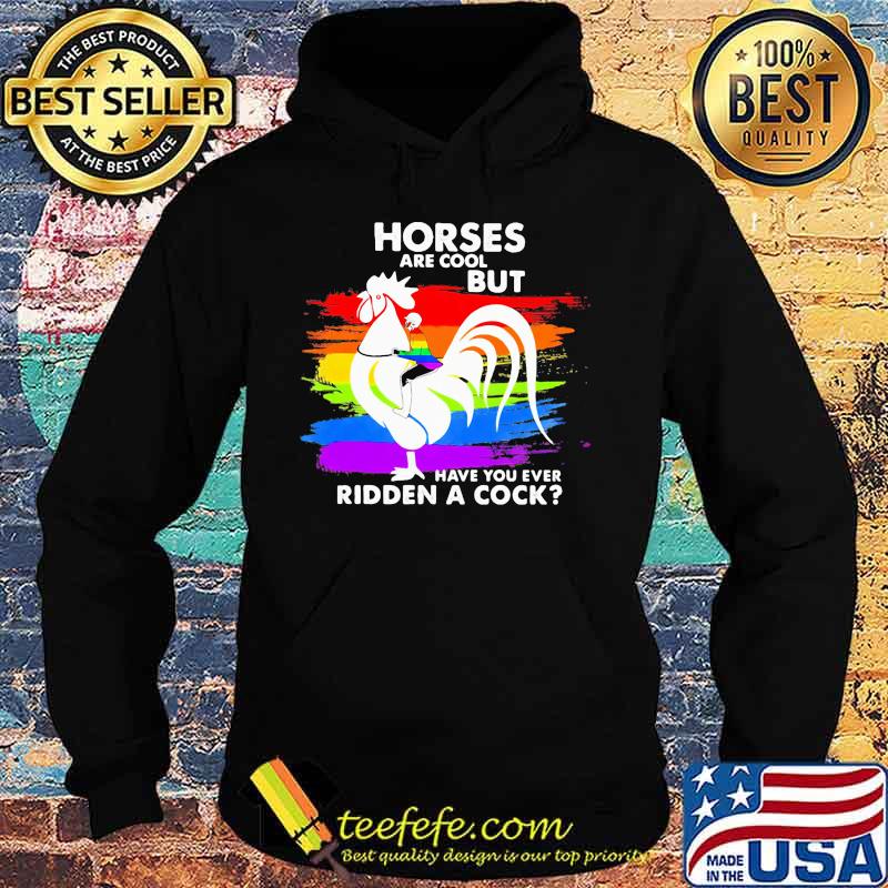 Official LGBT Horses are cool but have you ever ridden a cock s Hoodie Official LGBT Horses are cool but have you ever ridden a cock s Hoodie