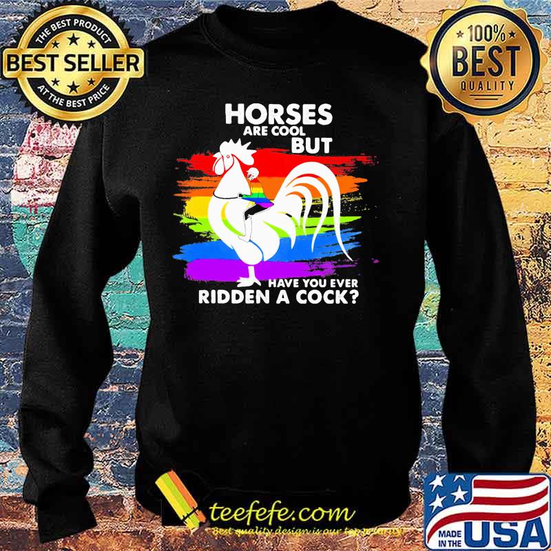 Official LGBT Horses are cool but have you ever ridden a cock s Sweater Official LGBT Horses are cool but have you ever ridden a cock s Sweater