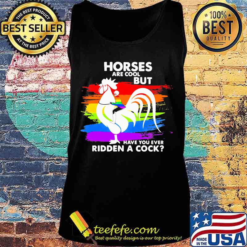 Official LGBT Horses are cool but have you ever ridden a cock s Tank top Official LGBT Horses are cool but have you ever ridden a cock s Tank top