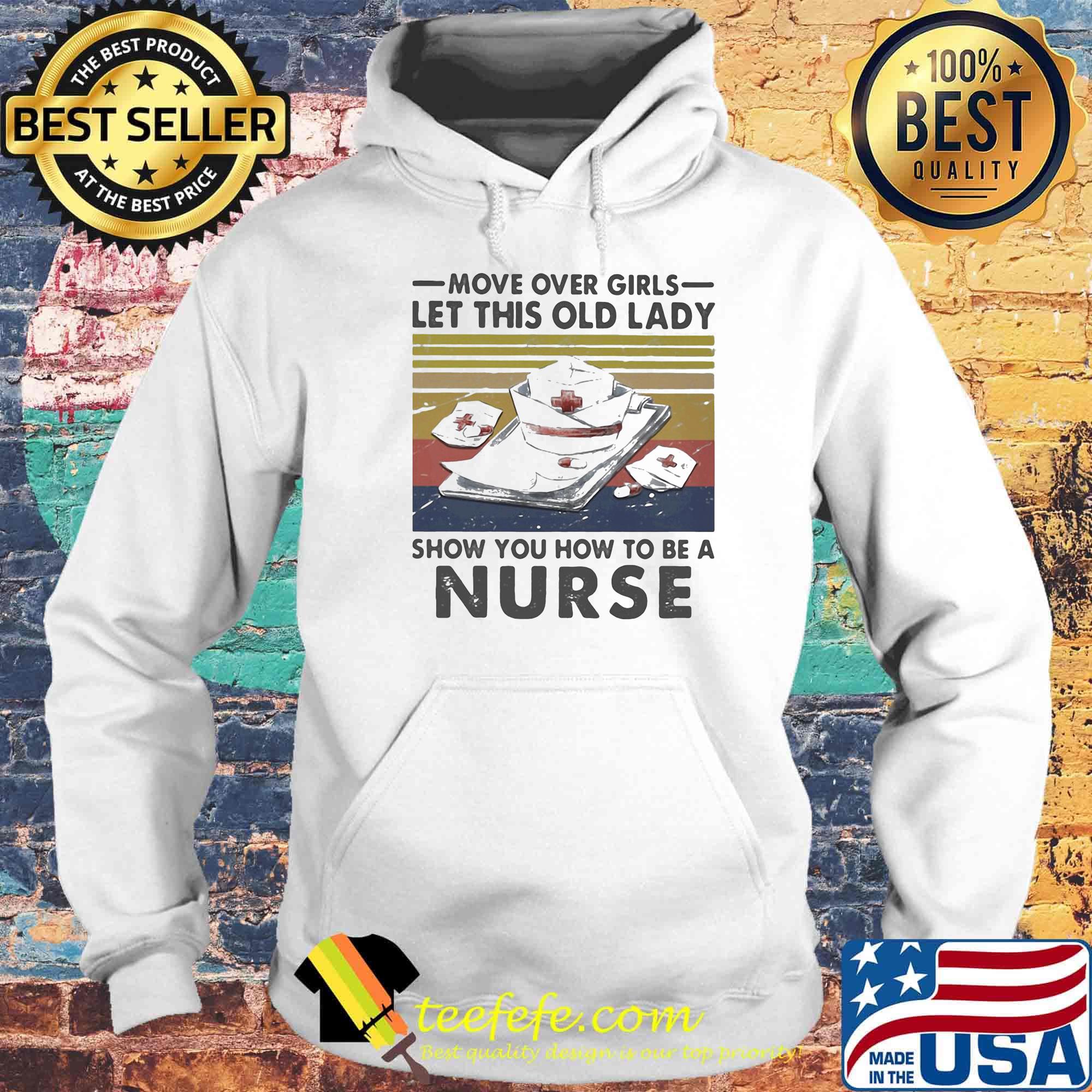 Official Move over girls let this old lady show you how to be a nurse Vintage retro s Hoodie Official Move over girls let this old lady show you how to be a nurse Vintage retro s Hoodie