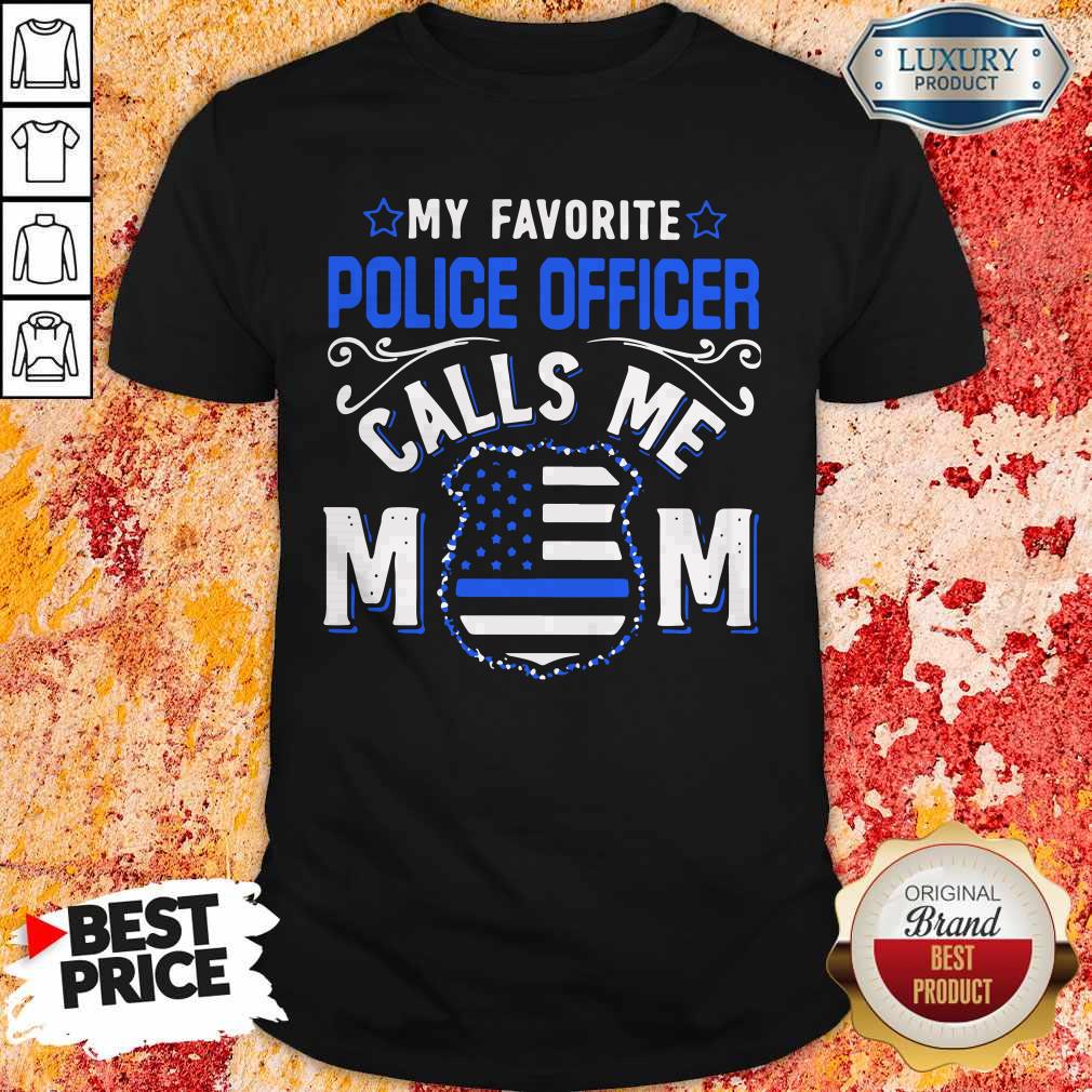 Official My Favorite Police Officer Calls Me Mom Shirt