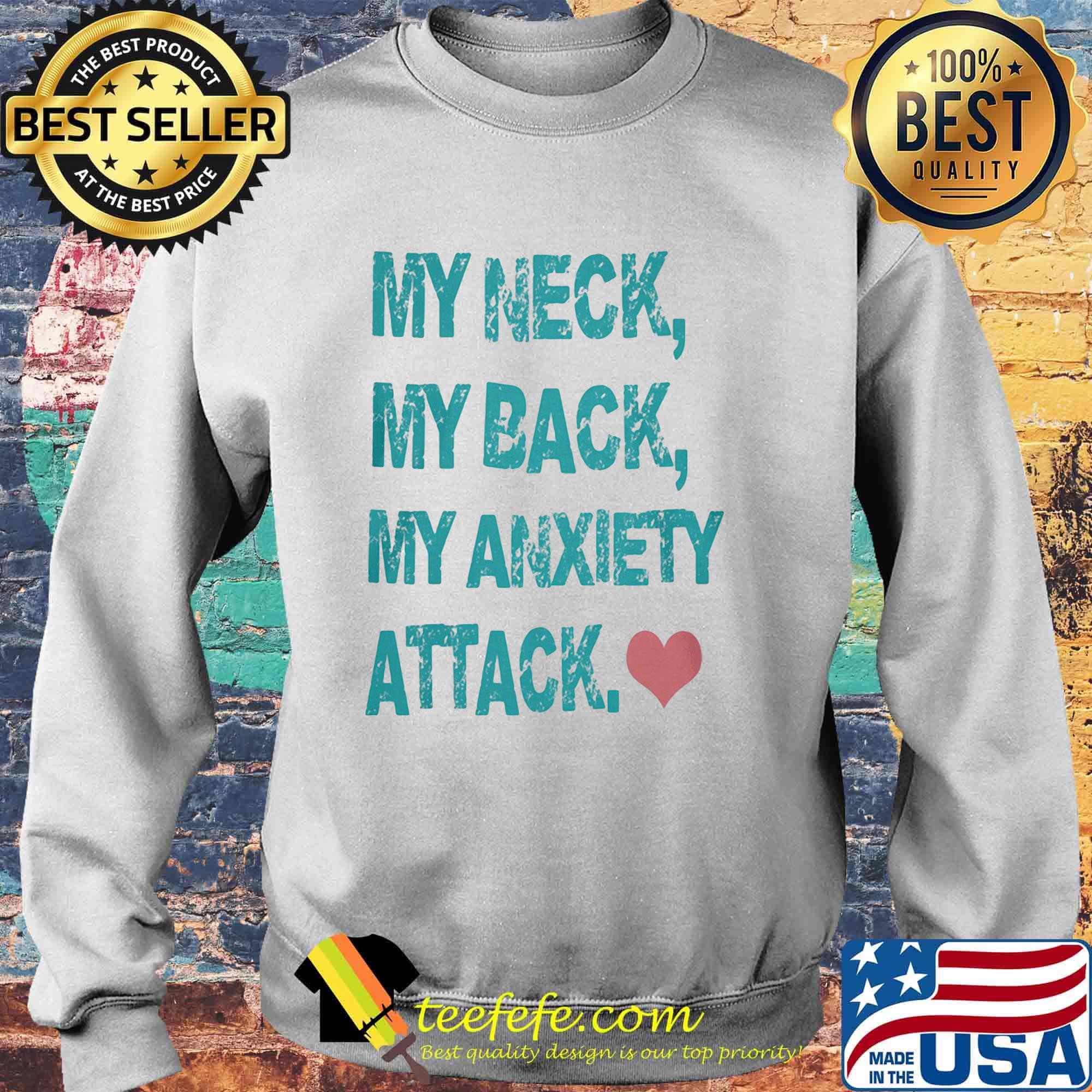 Official My Neck My Back My Anxiety Attack Shirt Sweater Official My Neck My Back My Anxiety Attack Shirt Sweater