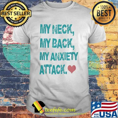 Official My Neck My Back My Anxiety Attack Shirt