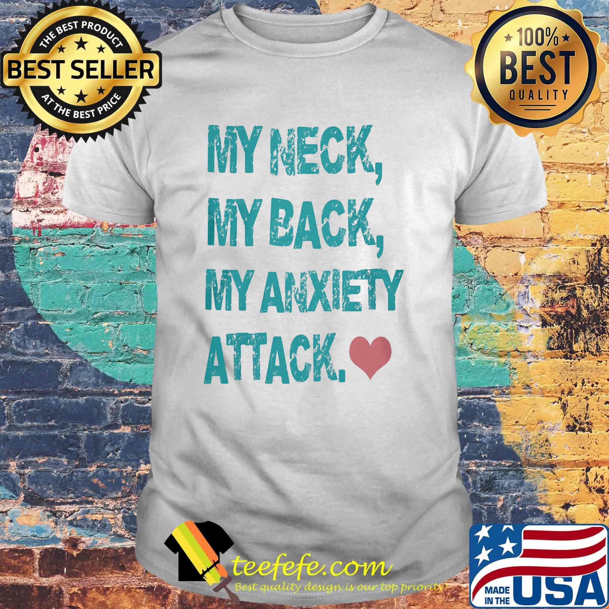 Official My Neck My Back My Anxiety Attack Shirt