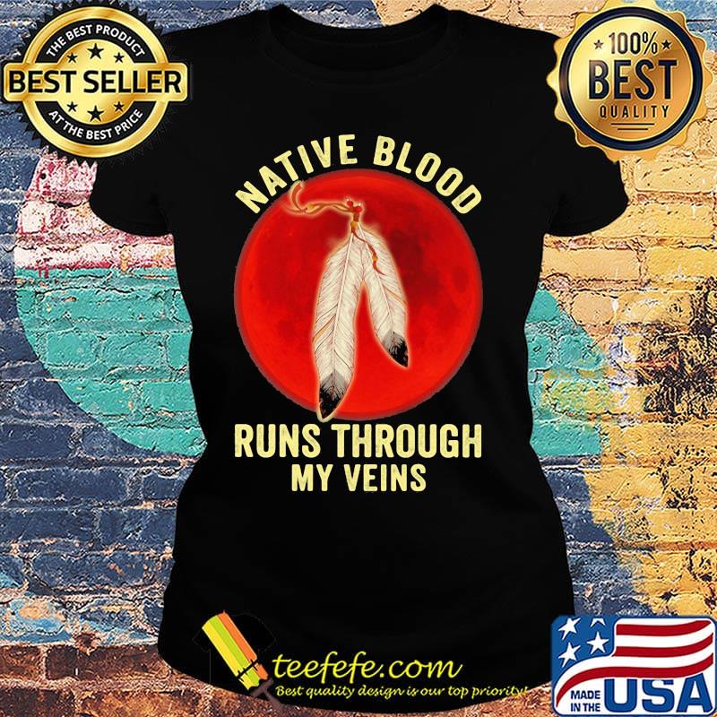Official Native Blood Runs Through My Veins Sunset Shirt Ladies tee Official Native Blood Runs Through My Veins Sunset Shirt Ladies tee