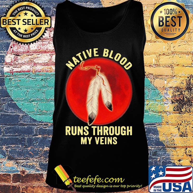 Official Native Blood Runs Through My Veins Sunset Shirt Tank top Official Native Blood Runs Through My Veins Sunset Shirt Tank top