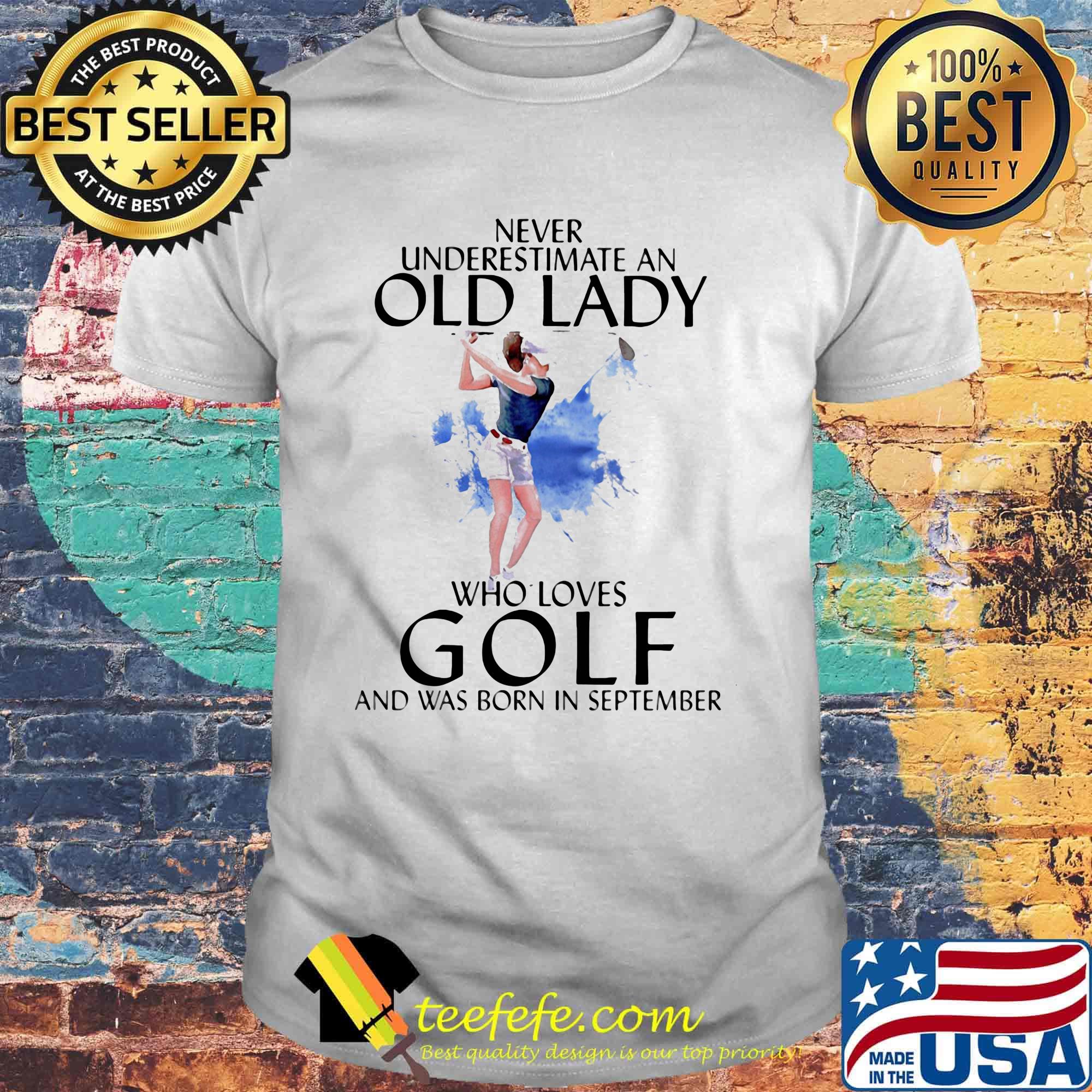 Official Never underestimate an old lady who loves golf and was born in September shirt