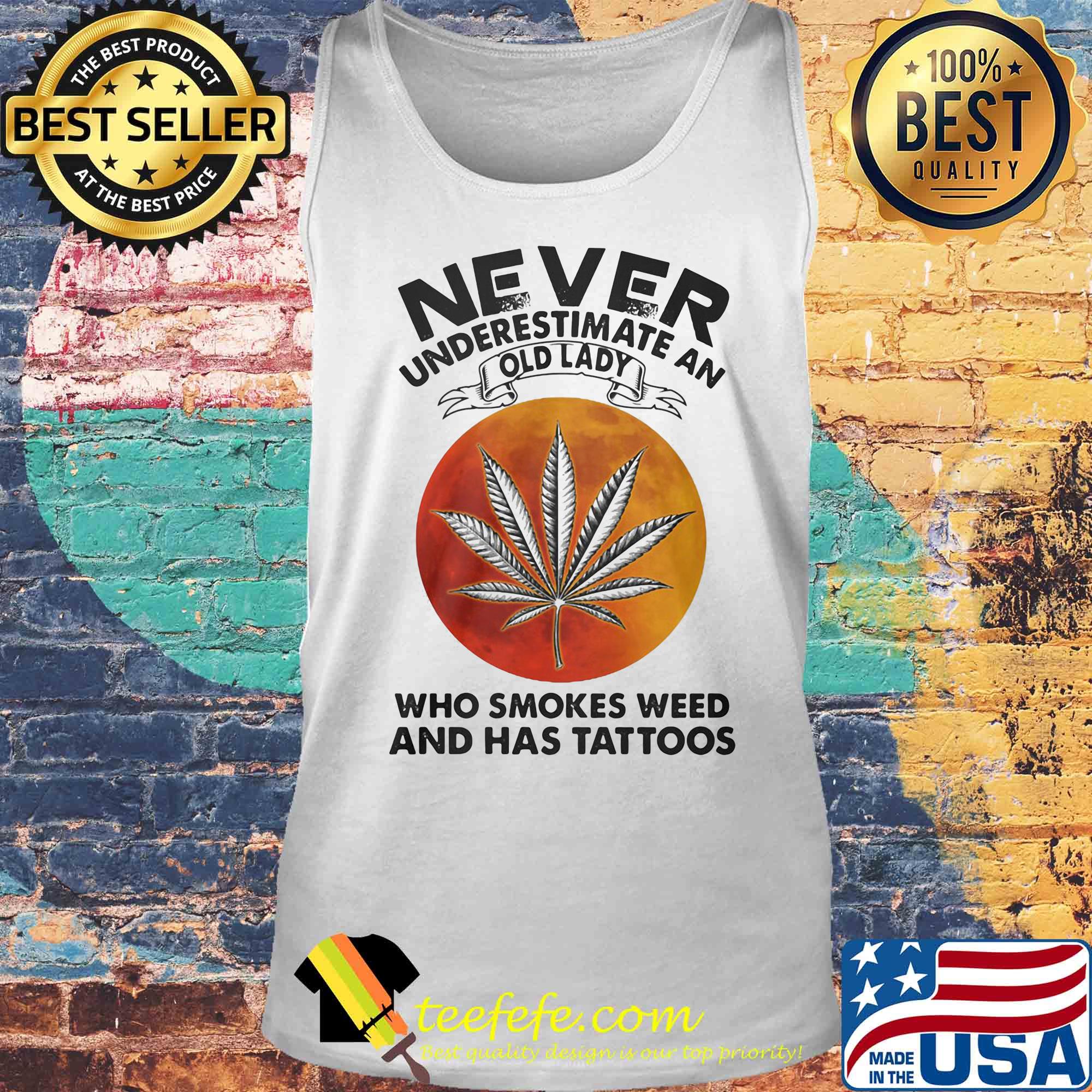 Official Never underestimate an old lady who smokes weed and has tattoos sunset s Tank top Official Never underestimate an old lady who smokes weed and has tattoos sunset s Tank top