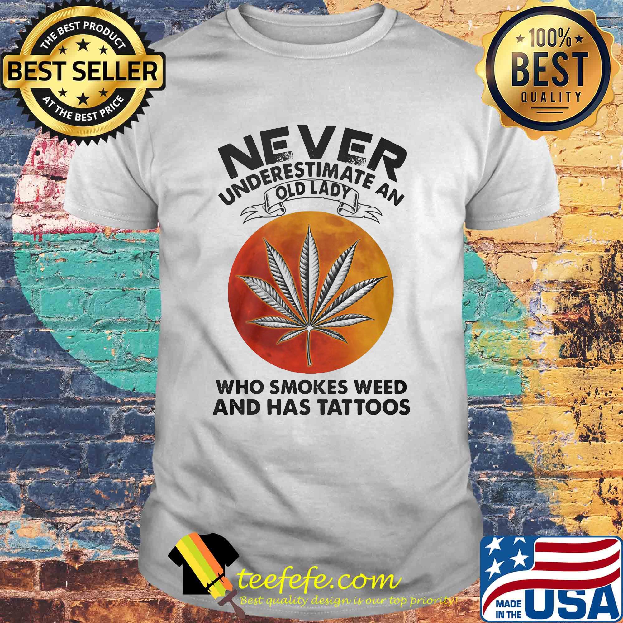 Official Never underestimate an old lady who smokes weed and has tattoos sunset shirt Official Never underestimate an old lady who smokes weed and has tattoos sunset shirt
