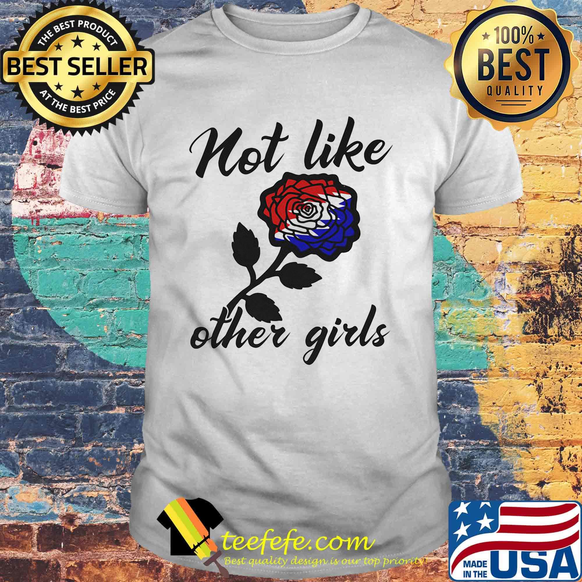 Official Not like other girls rose red white and blue shirt Official Not like other girls rose red white and blue shirt