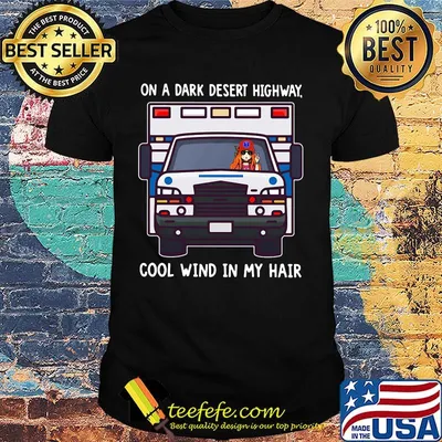 Official On a dark desert highway cool wind in my hair shirt
