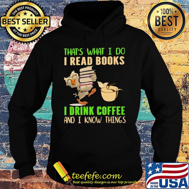 Official Owl That's What I do I read books I drink coffee and I know things s Hoodie Official Owl That's What I do I read books I drink coffee and I know things s Hoodie