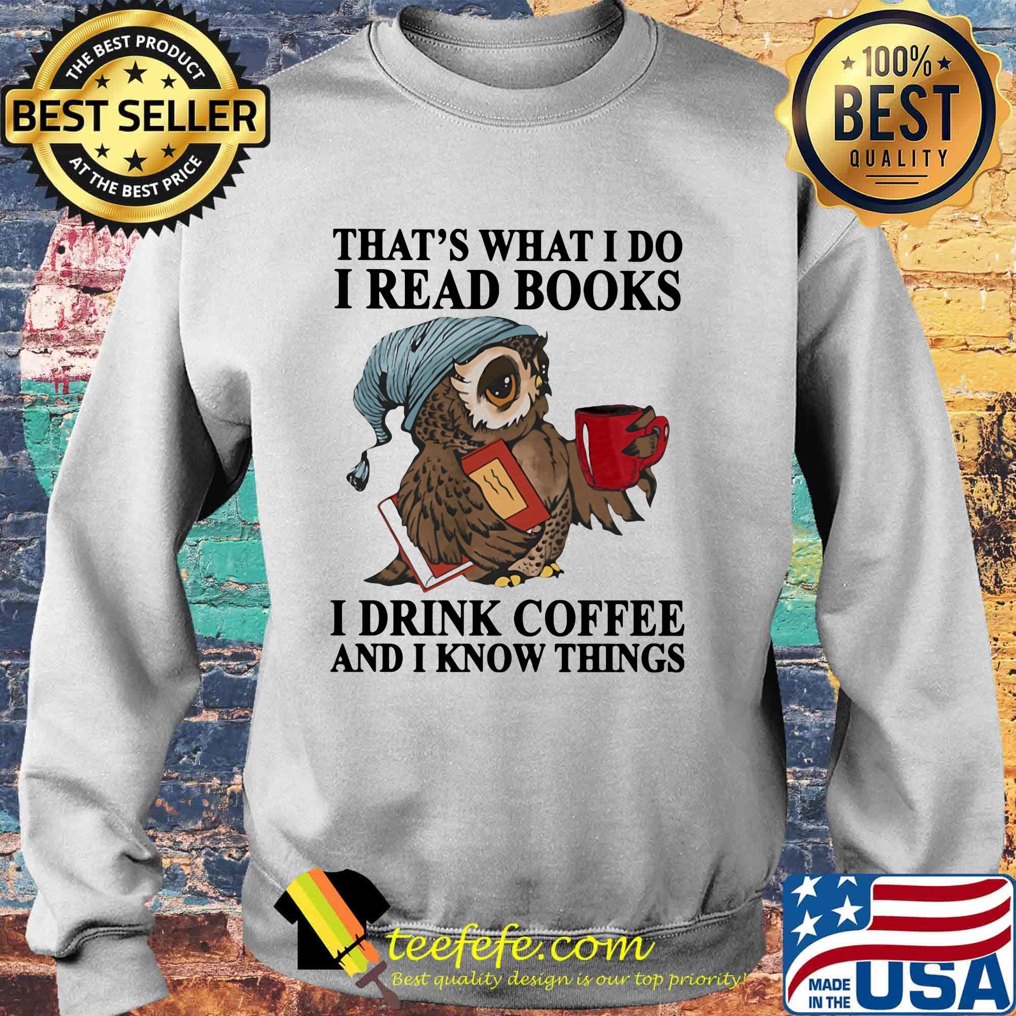 Official owl that's what I do I read books I drink coffee and I know things s Sweater Official owl that's what I do I read books I drink coffee and I know things s Sweater