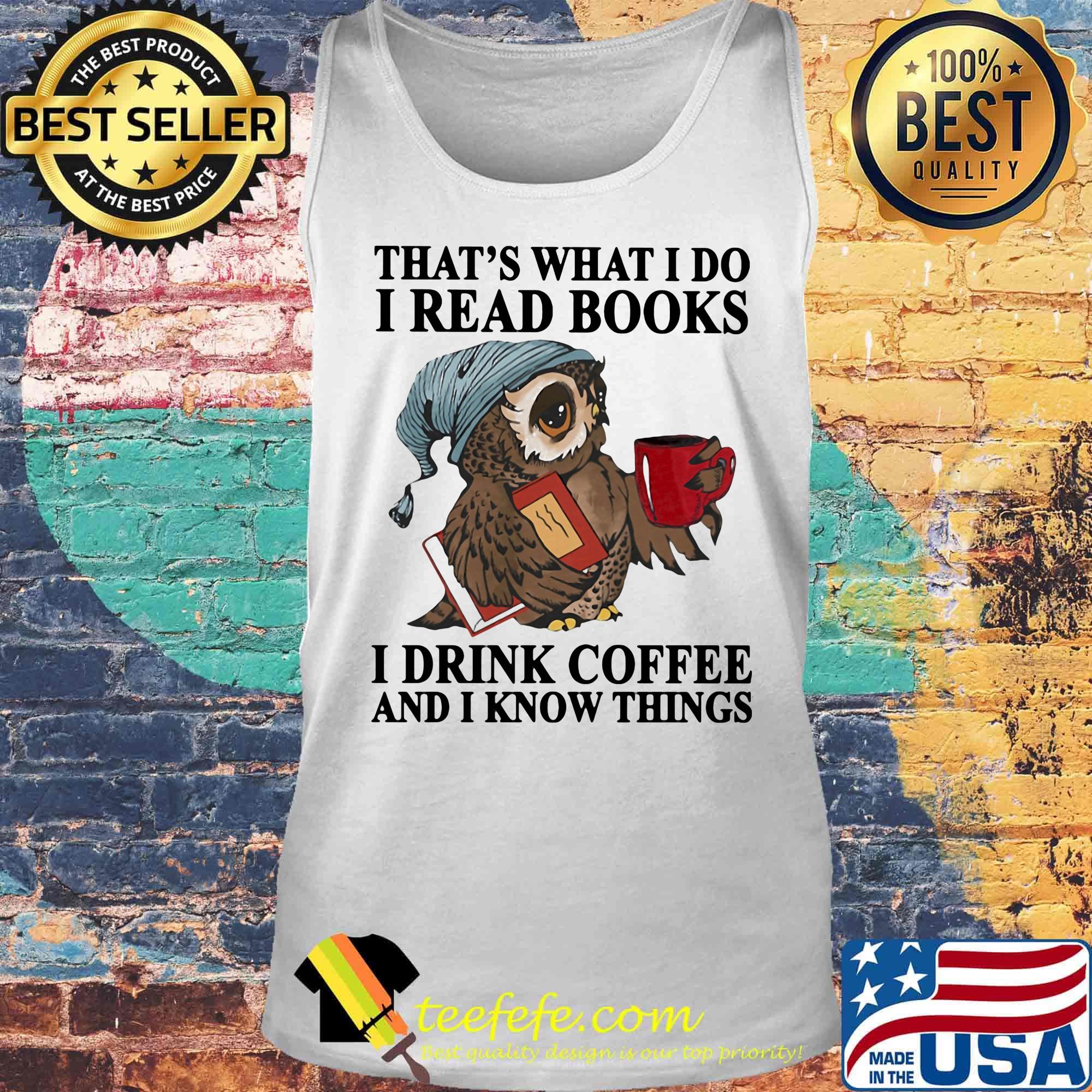 Official owl that's what I do I read books I drink coffee and I know things s Tank top Official owl that's what I do I read books I drink coffee and I know things s Tank top