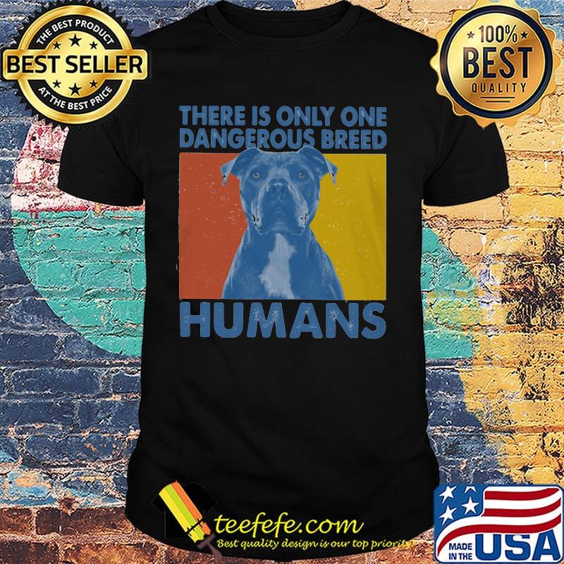 Official Pitbull There is only one dangerous breed humans shirt