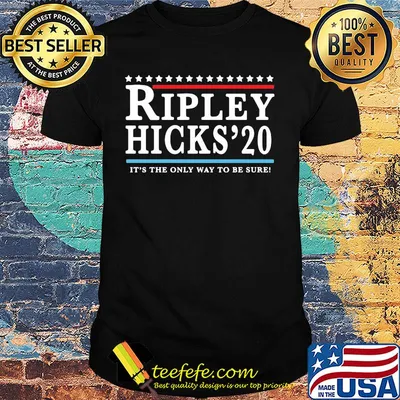 Official Ripley Hicks'20 It's the only way to be sure shirt