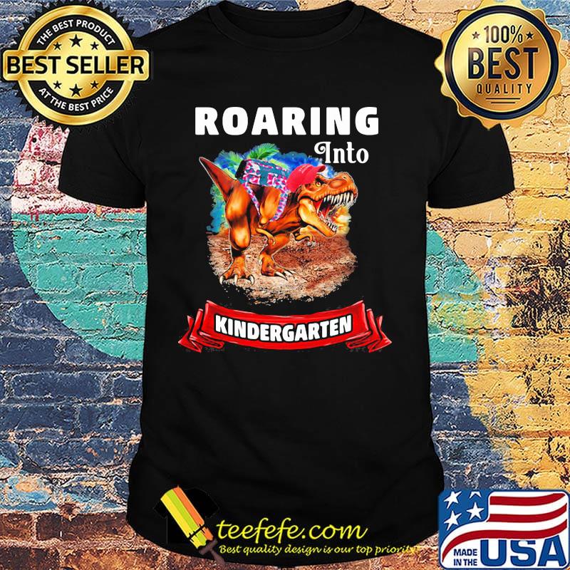 Official Roaring into kindergarten shirt Official Roaring into kindergarten shirt