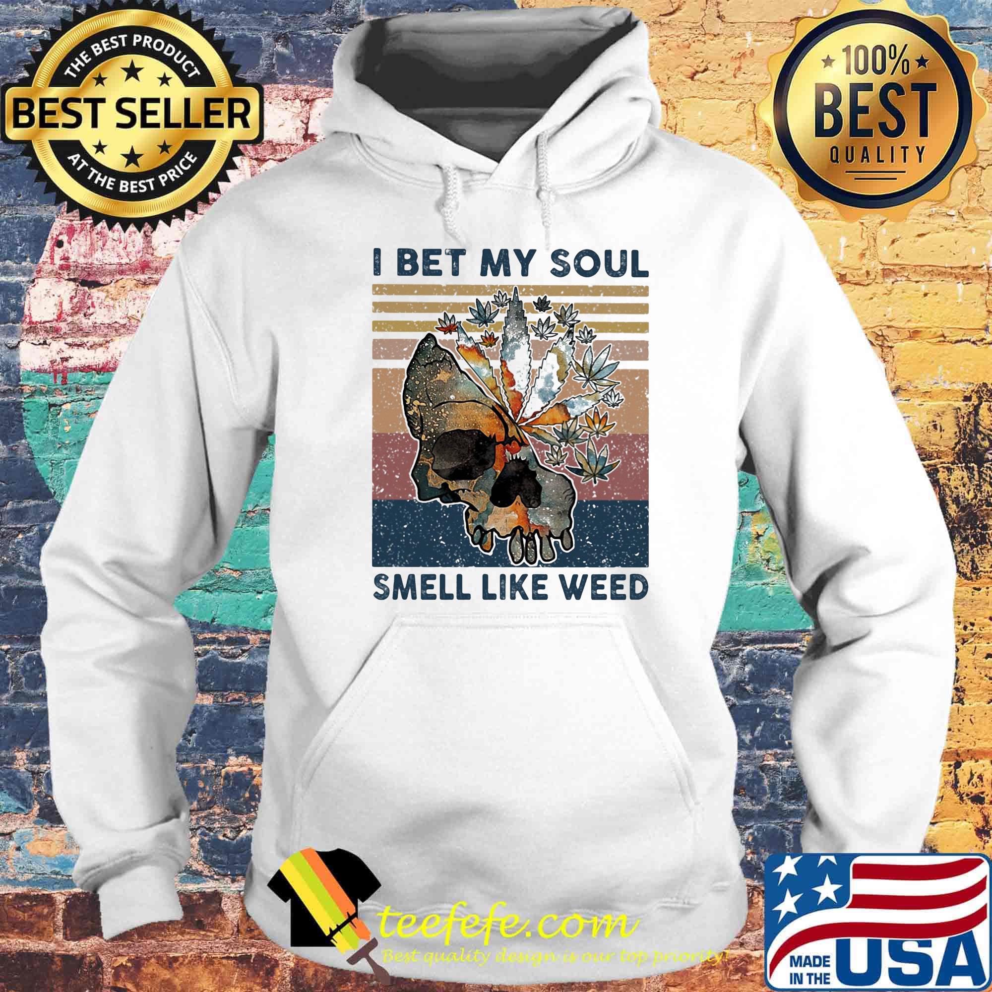 Official Skull I bet my soul smell like weed Vintage retro s Hoodie Official Skull I bet my soul smell like weed Vintage retro s Hoodie