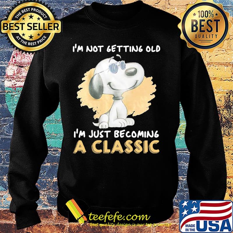 Official Snoopy I'm not getting old I'm just becoming a classic s Sweater Official Snoopy I'm not getting old I'm just becoming a classic s Sweater