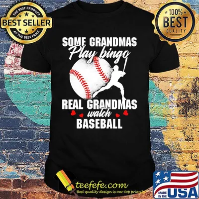 Official Some Grandmas Play Bingo Real Grandmas Watch Baseball Shirt