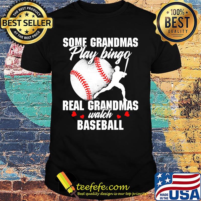Official Some Grandmas Play Bingo Real Grandmas Watch Baseball Shirt